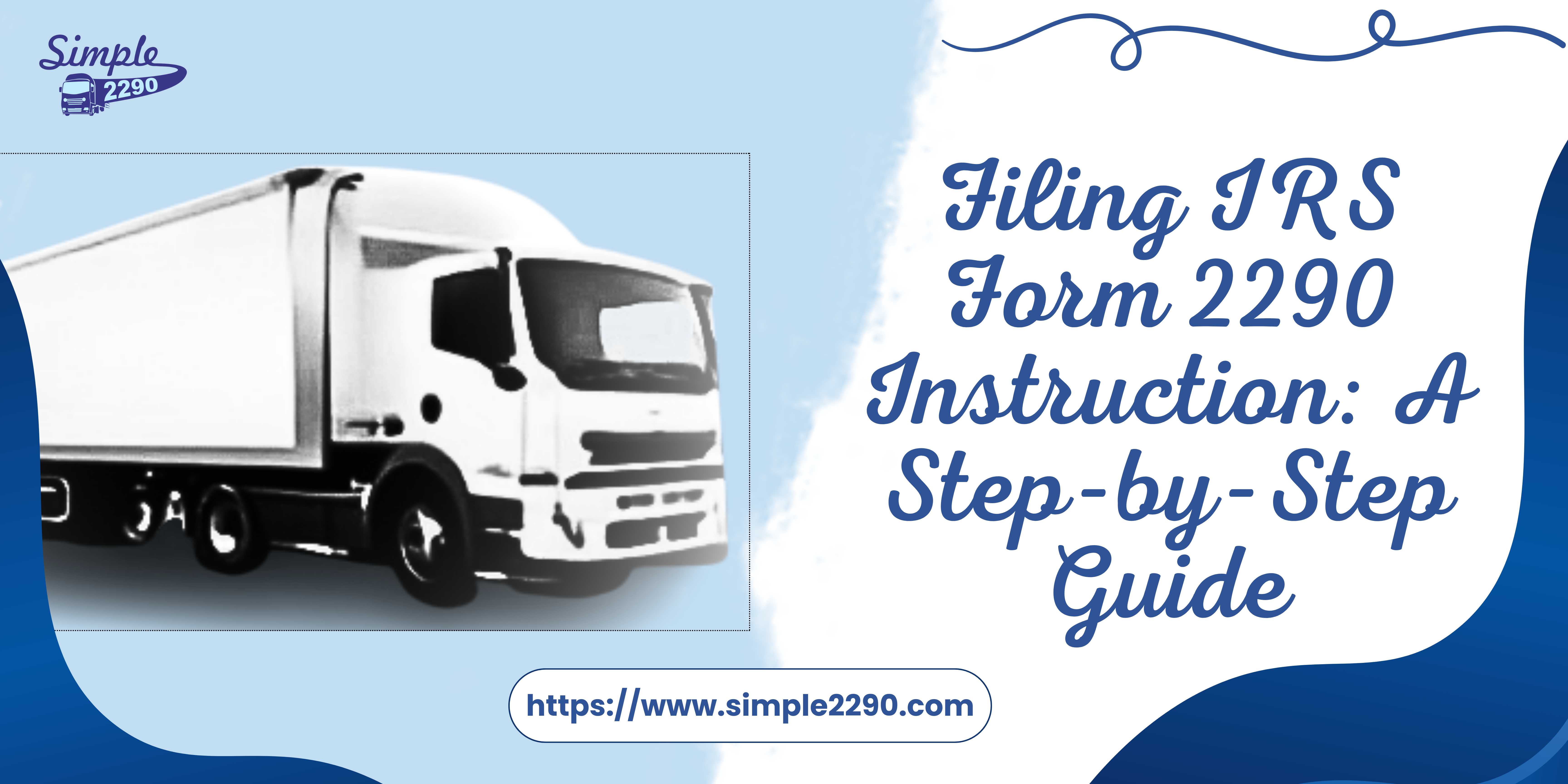 Filing IRS Form 2290 Instruction: A Step-by-Step Guide